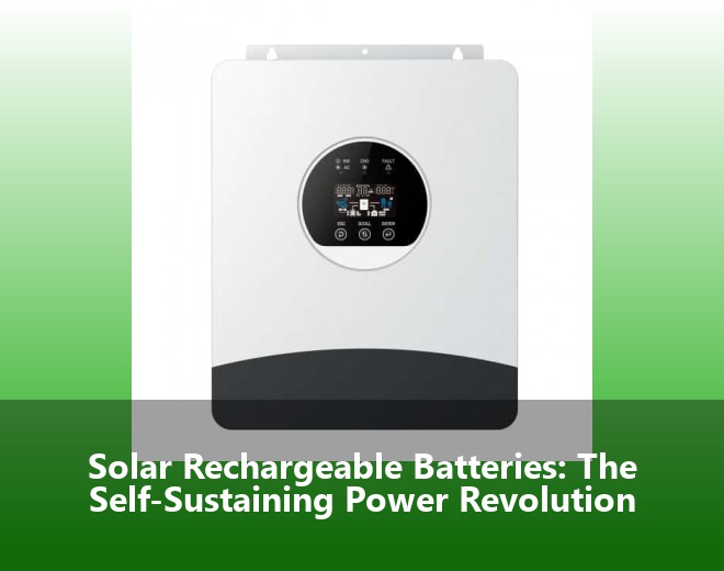 Solar Rechargeable Batteries: The Self-Sustaining Power Revolution